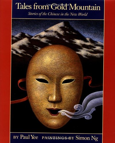 Tales from Gold Mountain: Stories of the Chinese in the New World