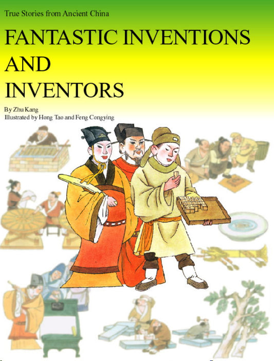Fantastic Inventions and Inventors (True Stories From Ancient China)