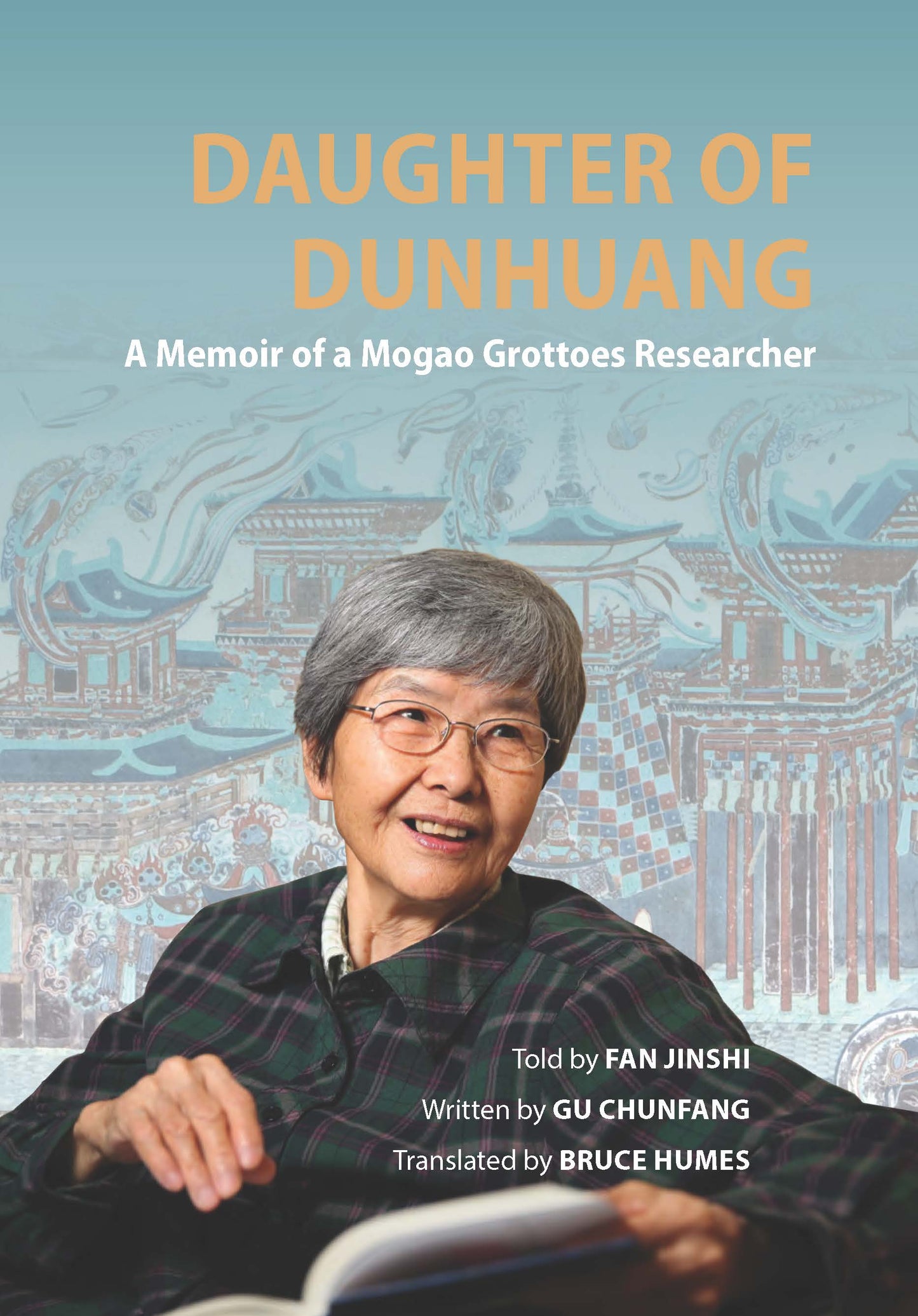 Daughter of Dunhuang: A Memoir of a Mogao Grottoes Researcher